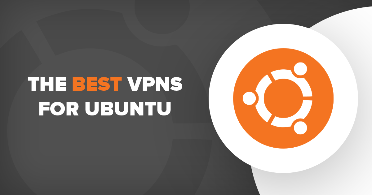4 Parasta ja nopeinta VPN -palvelua Ubuntulle 2022