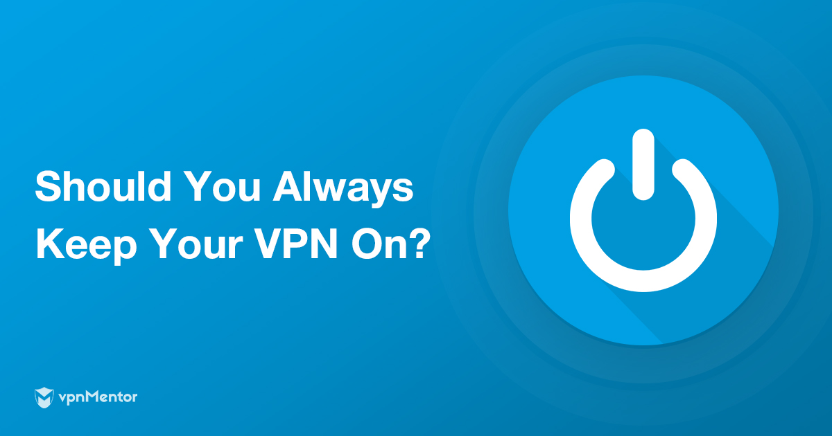 Pitäisikö sinun käyttää aina VPN:ää? Se riippuu näistä seikoista