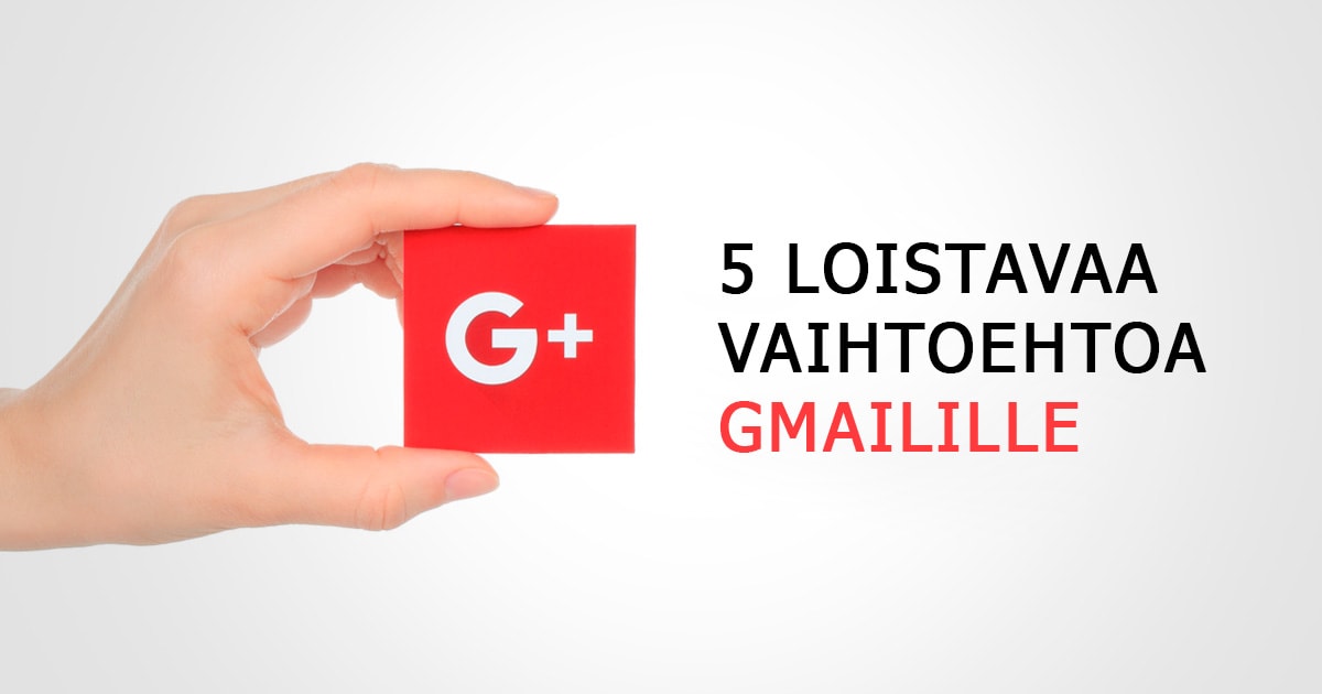 5 Erinomaista vaihtoehtoista palvelua Gmailille