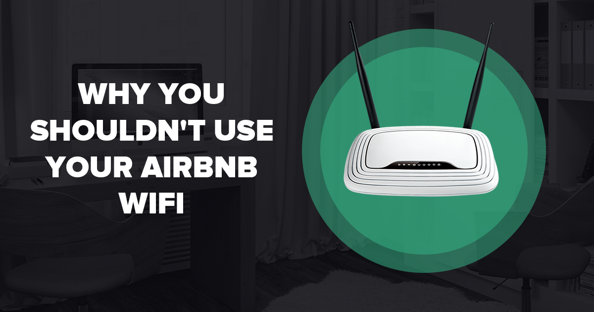 Miksi sinun ei tulisi käyttää Airbnb:si Wifiä