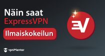Näin saat ilmaisen ExpressVPN-kokeilun vuonna 2025
